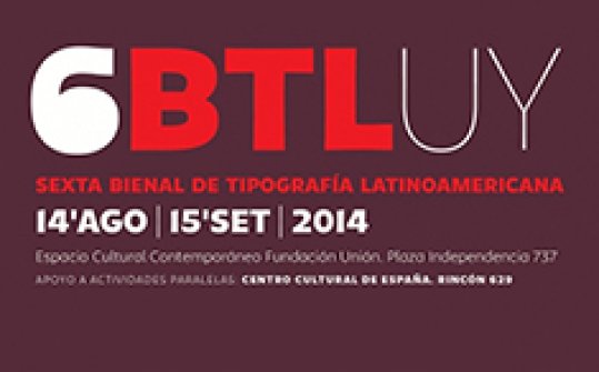 Tipos Latinos 2014. Sexta Bienal Latinoamericana de Tipografía